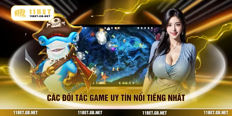 Các đối tác game uy tín nổi tiếng nhất