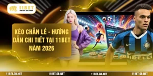 Kèo Chẵn Lẻ - Hướng Dẫn Chi Tiết Tại 11bet Năm 2026