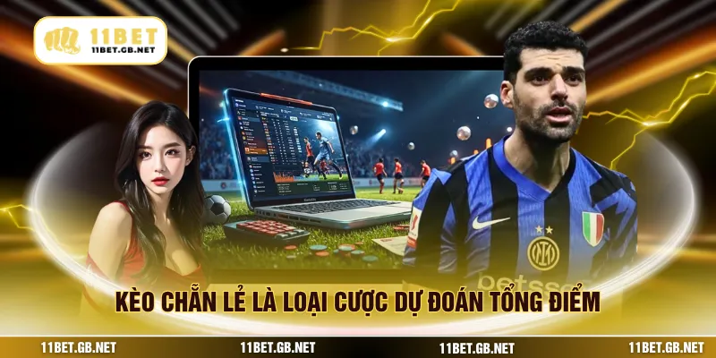 Kèo chẵn lẻ là loại cược dự đoán tổng điểm