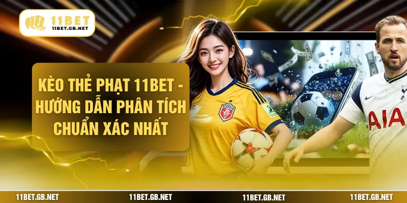 Kèo Thẻ Phạt 11BET