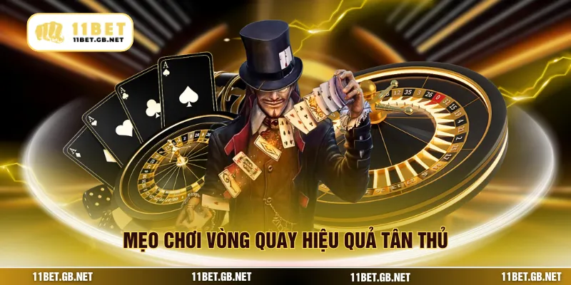 Mẹo chơi vòng quay hiệu quả tân thủ