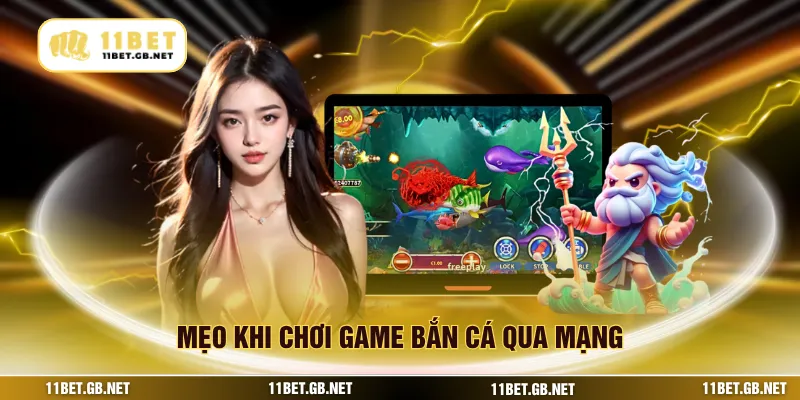 Mẹo khi chơi game bắn cá qua mạng