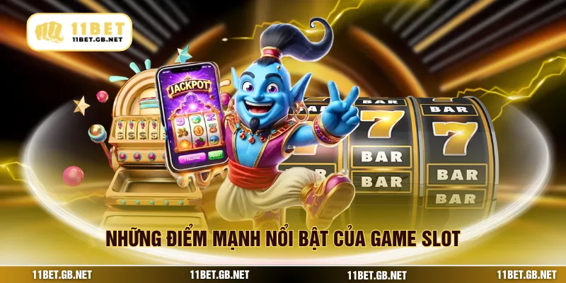 Những điểm mạnh nổi bật của game slot