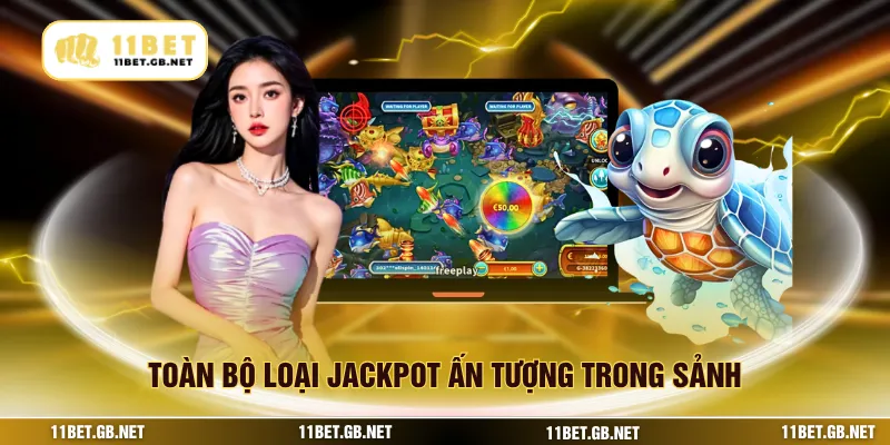 Toàn bộ loại jackpot ấn tượng trong sảnh