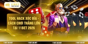 Tool Hack Xóc Đĩa - Cách Chơi Thắng Lớn Tại 11bet 2026