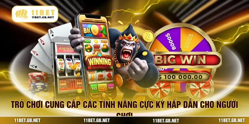 Trò chơi cung cấp các tính năng cực kỳ hấp dẫn cho người chơi